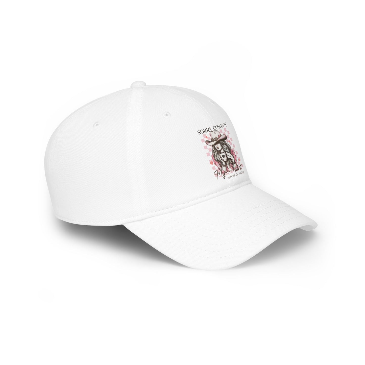 Low Profile Baseball Cap - Sorry Cowboy My Heart ain't for the taking