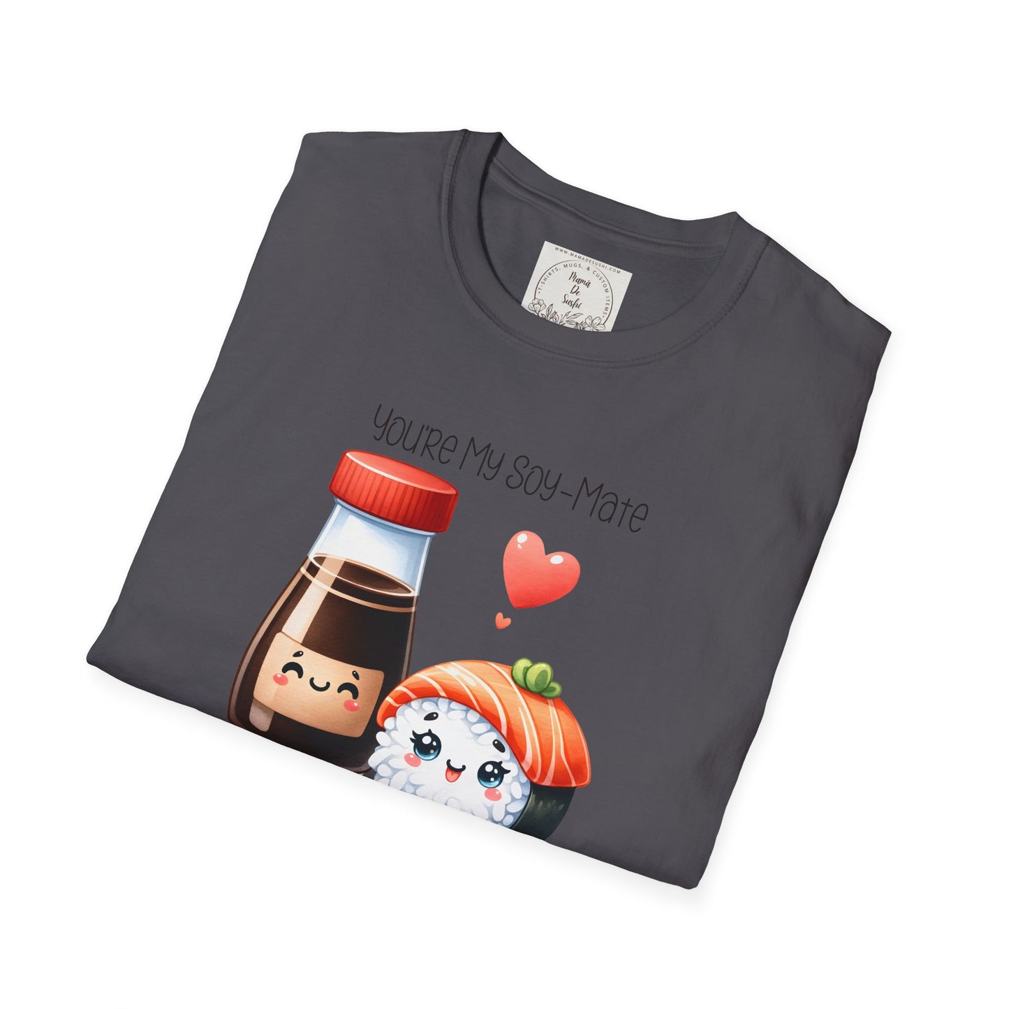 You're my Soy-Mate - Sushi - MamaDeSushi - Unisex Softstyle T-Shirt