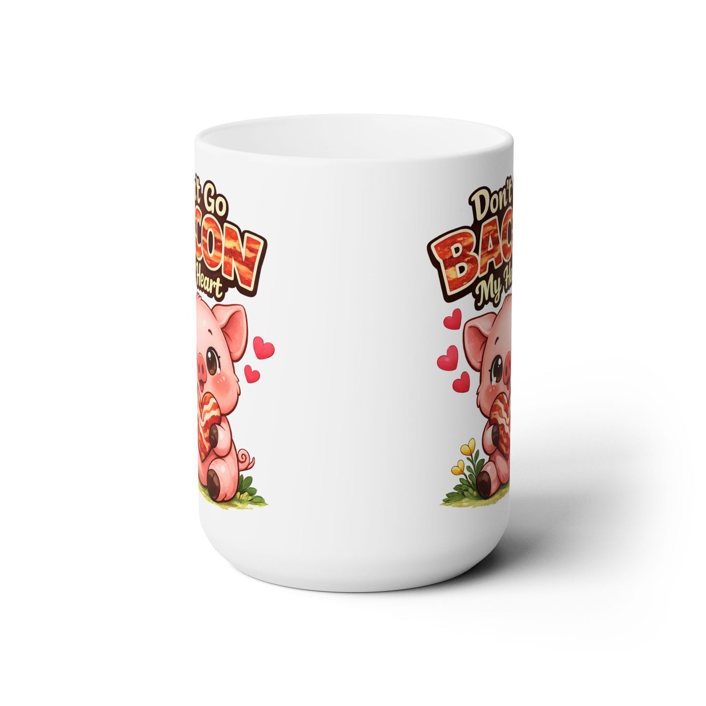 Ceramic Mug 15oz - Don't go Bacon My Heart
