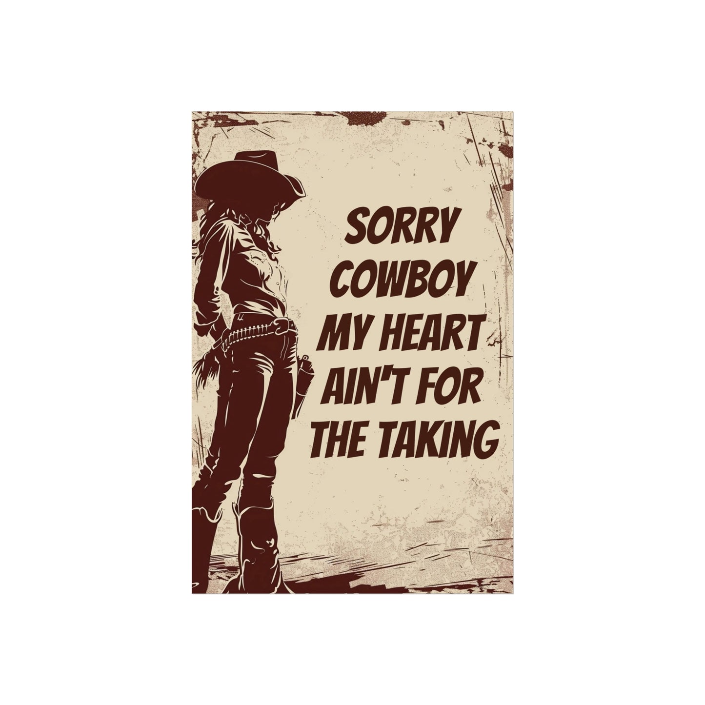 Fine Art Poster - Sorry Cowboy My Heart Ain't for the Taking, Western Cowgirl Print, Home Wall Decor, Country Western Art