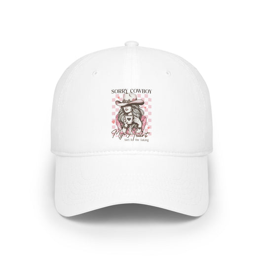 Low Profile Baseball Cap - Sorry Cowboy My Heart ain't for the taking