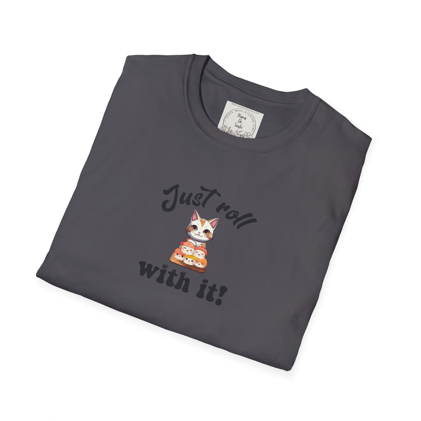 Just Roll With It! - Sushi - MamaDeSushi - Unisex Softstyle T-Shirt