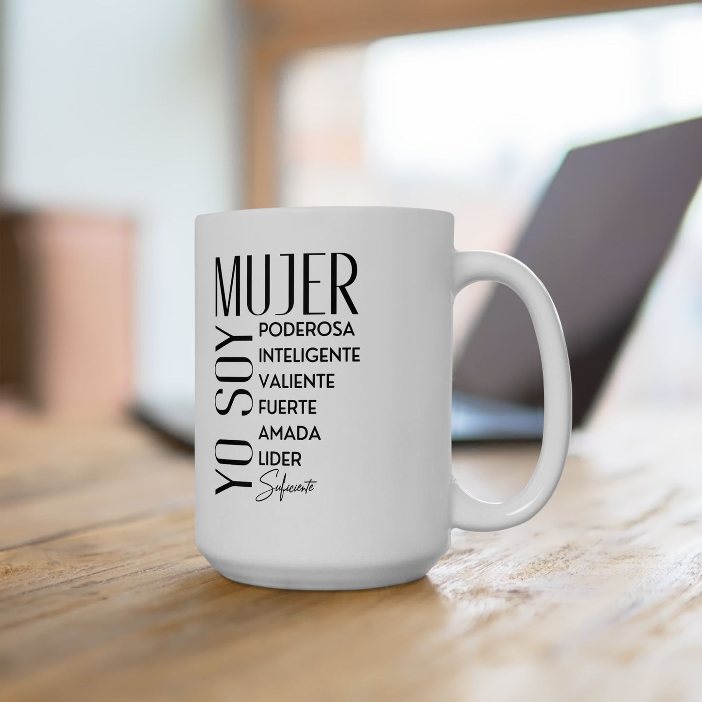 Yo Soy Mujer Poderosa, Inteligente, Valiente, Fuerte, Amada, Lider, Suficiente - Ceramic Mug 15oz