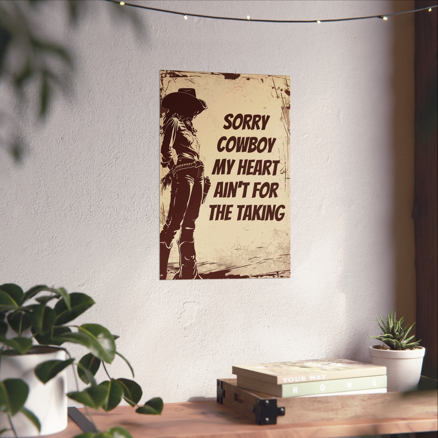 Fine Art Poster - Sorry Cowboy My Heart Ain't for the Taking, Western Cowgirl Print, Home Wall Decor, Country Western Art