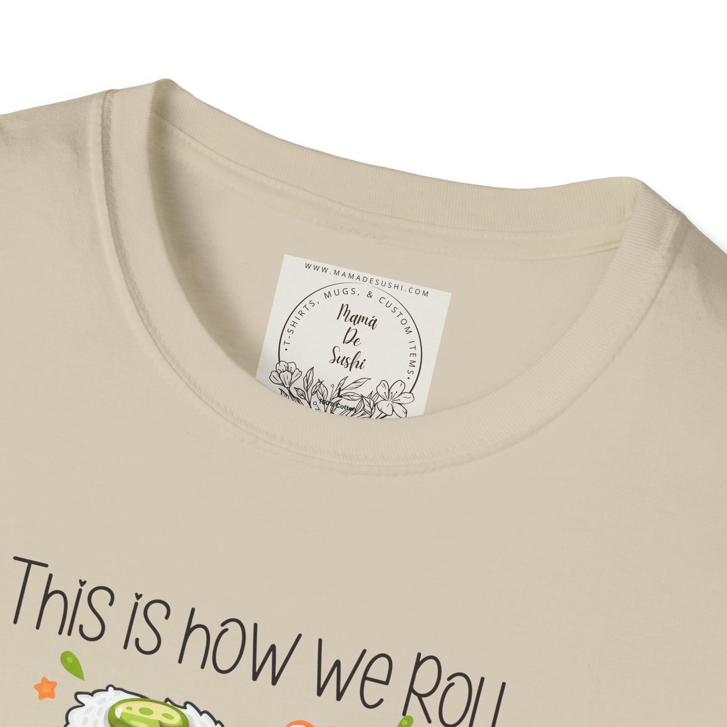 This is how we roll - Sushi - MamaDeSushi - Unisex Softstyle T-Shirt