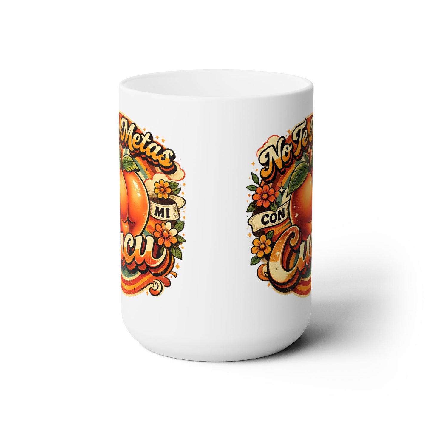 Ceramic Mug 15oz - No Te Metas Con Mi Cucu