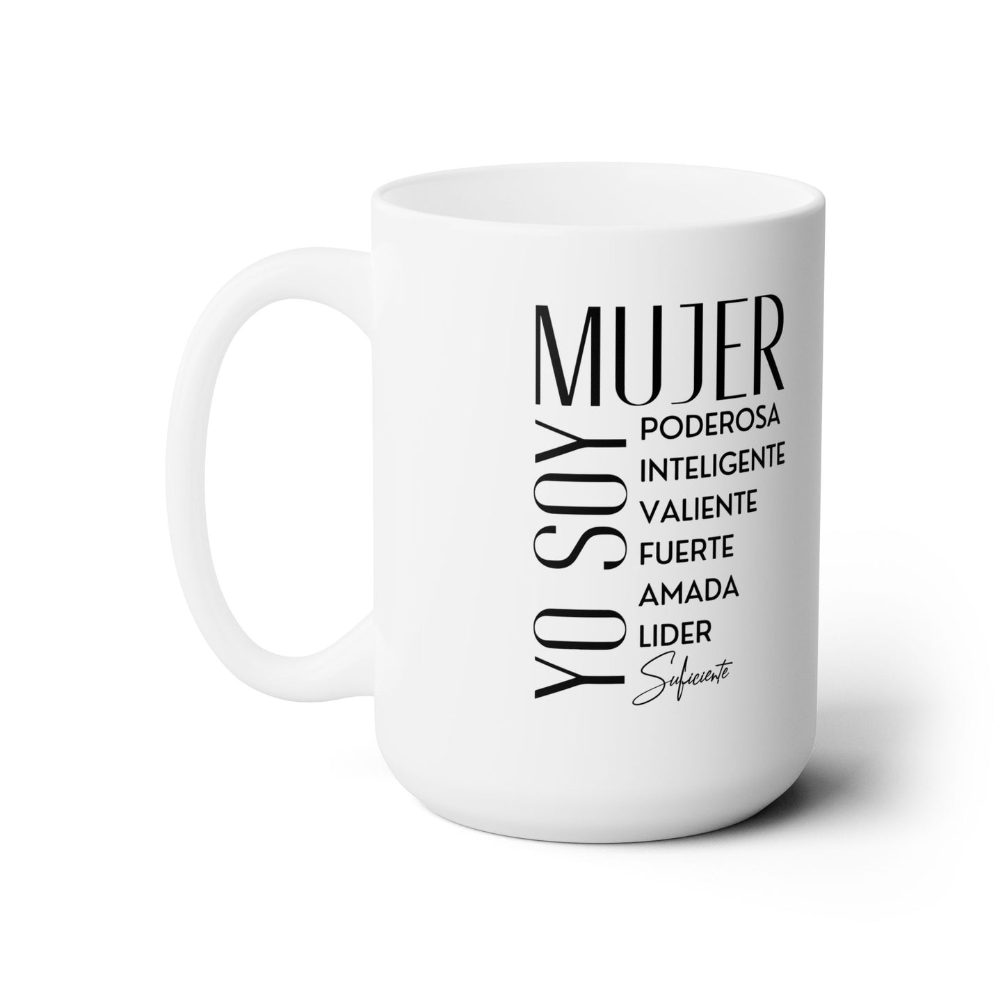 Yo Soy Mujer Poderosa, Inteligente, Valiente, Fuerte, Amada, Lider, Suficiente - Ceramic Mug 15oz