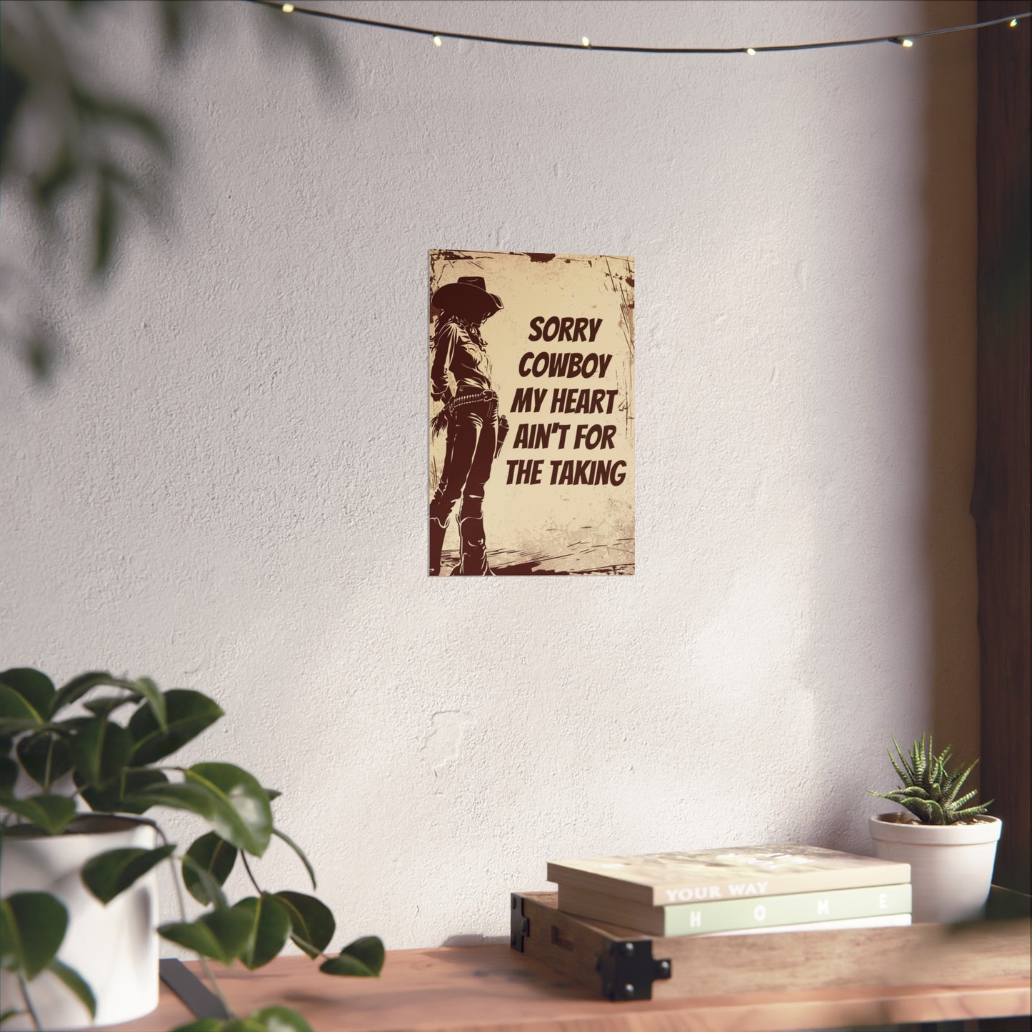 Fine Art Poster - Sorry Cowboy My Heart Ain't for the Taking, Western Cowgirl Print, Home Wall Decor, Country Western Art