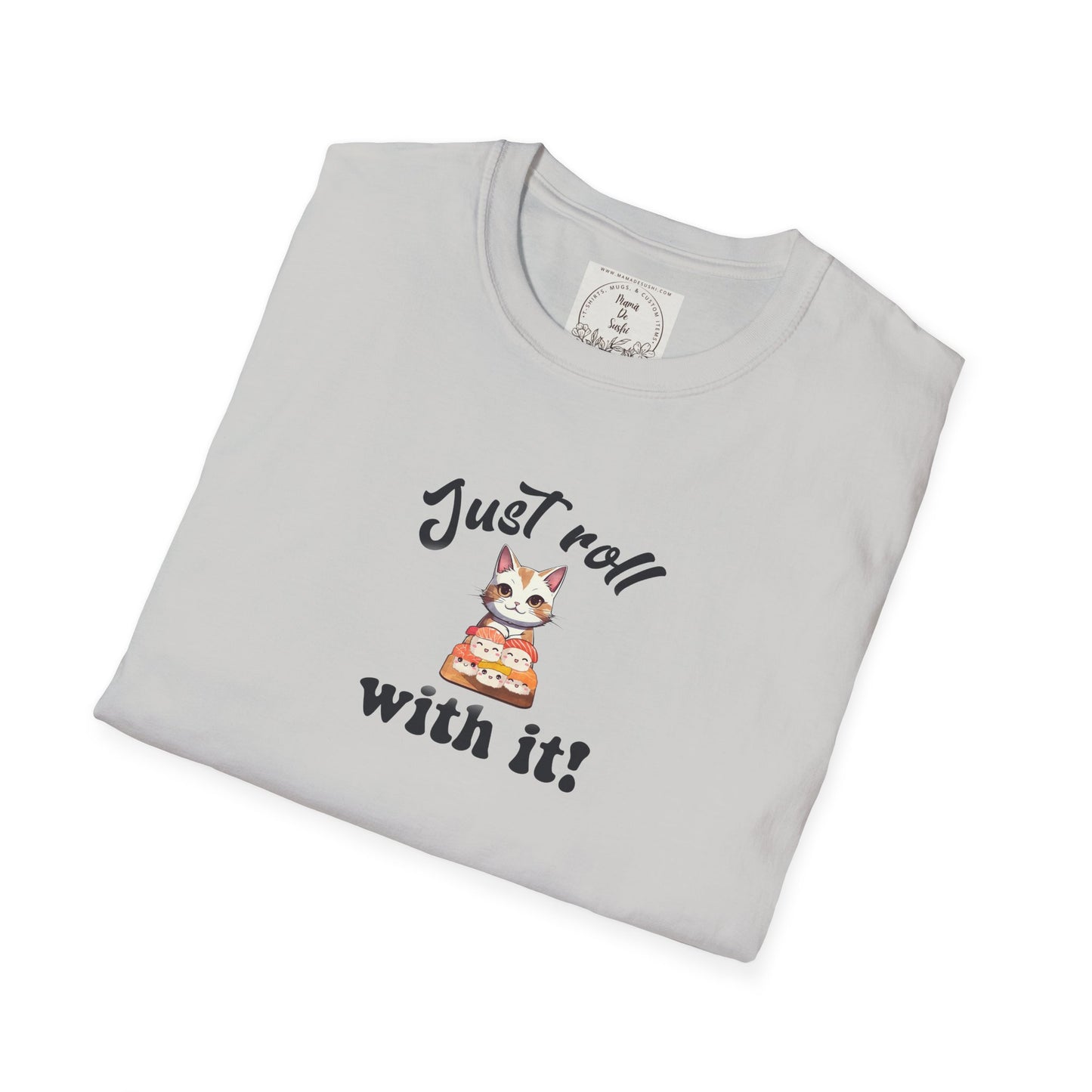 Just Roll With It! - Sushi - MamaDeSushi - Unisex Softstyle T-Shirt