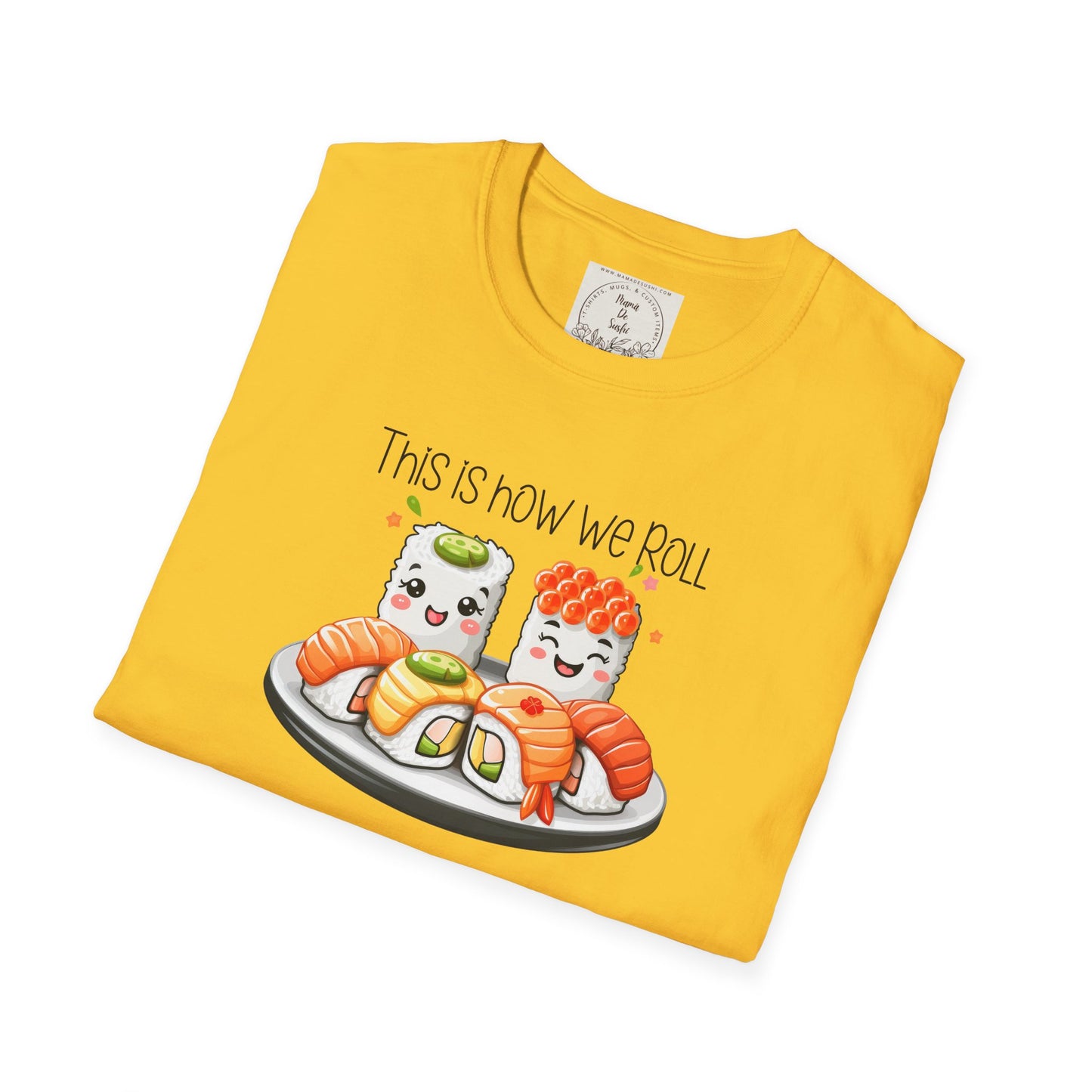 This is how we roll - Sushi - MamaDeSushi - Unisex Softstyle T-Shirt