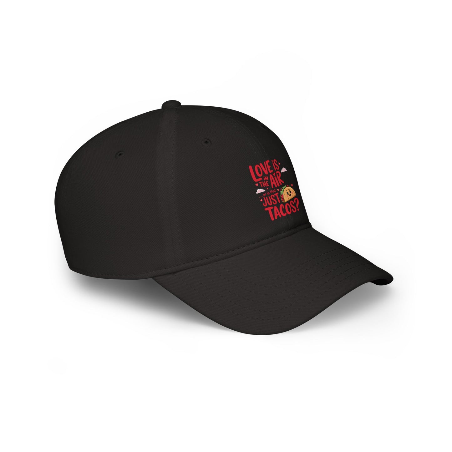 Love is in the air or is that just tacos? - Low Profile Baseball Cap