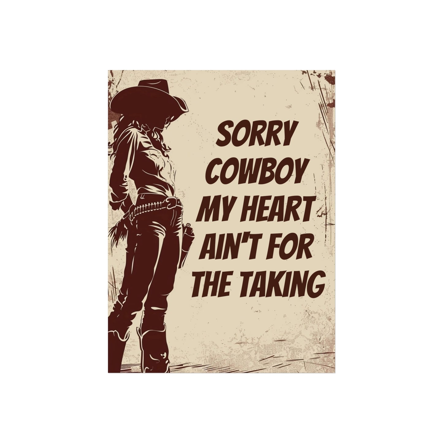 Fine Art Poster - Sorry Cowboy My Heart Ain't for the Taking, Western Cowgirl Print, Home Wall Decor, Country Western Art
