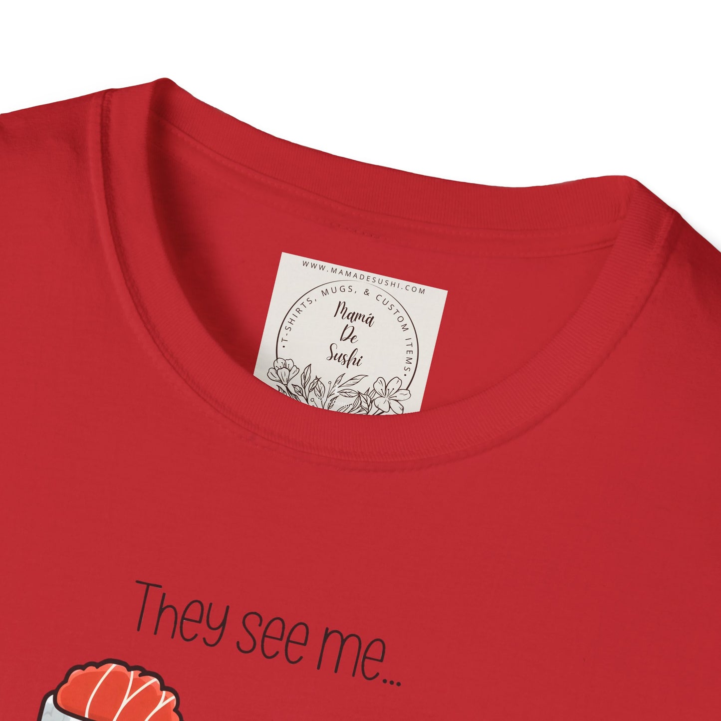 They See Mee...Rollin' - Sushi - MamaDeSushi - Unisex Softstyle T-Shirt