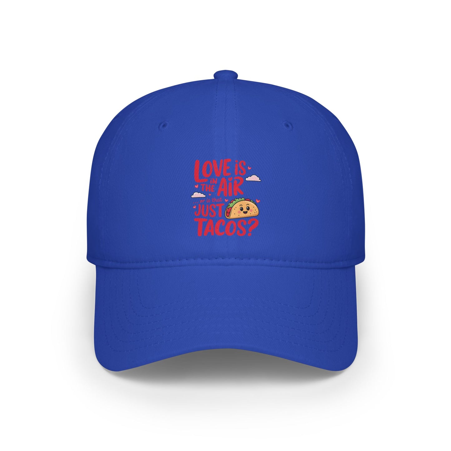 Love is in the air or is that just tacos? - Low Profile Baseball Cap