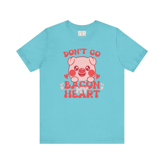 Don't go bacon my heart - Women's Favorite Tee