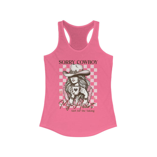 Women's Ideal Racerback Tank - Sorry Cowboy My Heart ain't for the taking