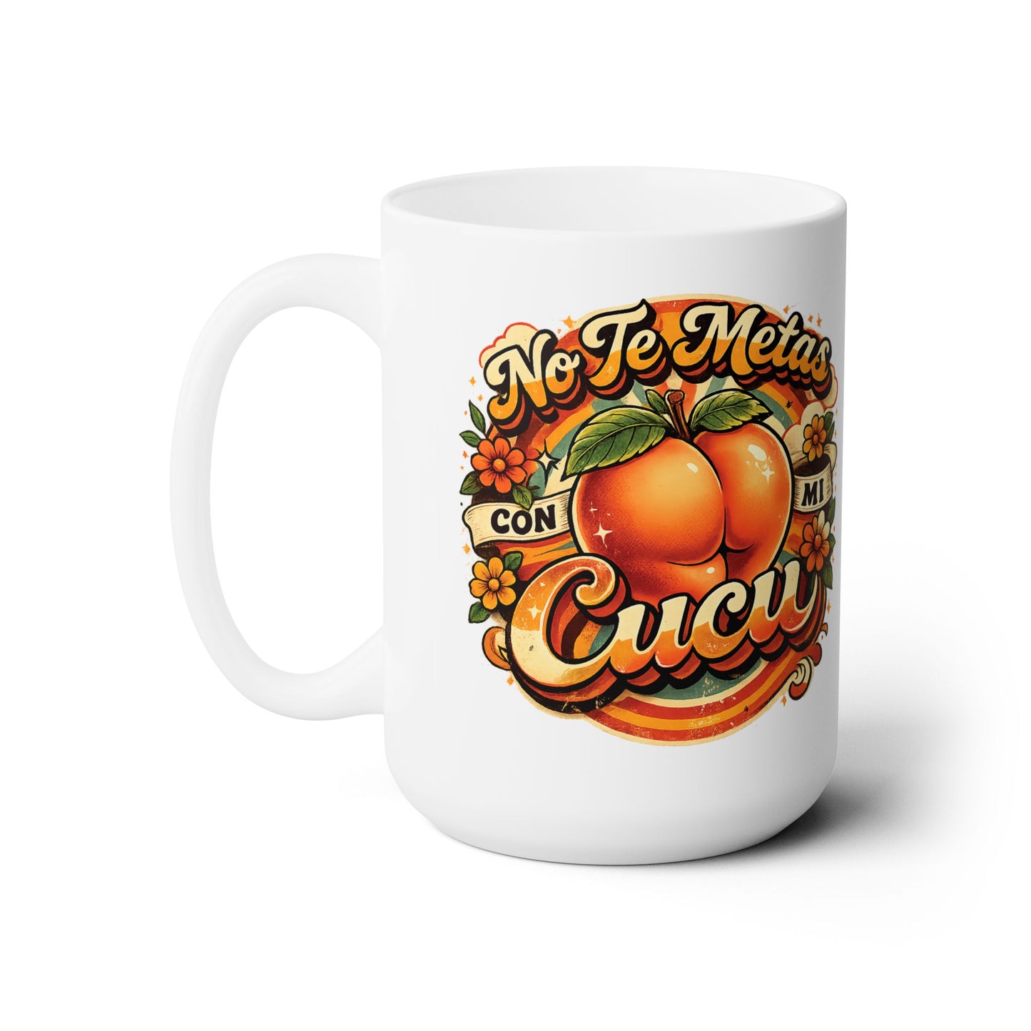 Ceramic Mug 15oz - No Te Metas Con Mi Cucu