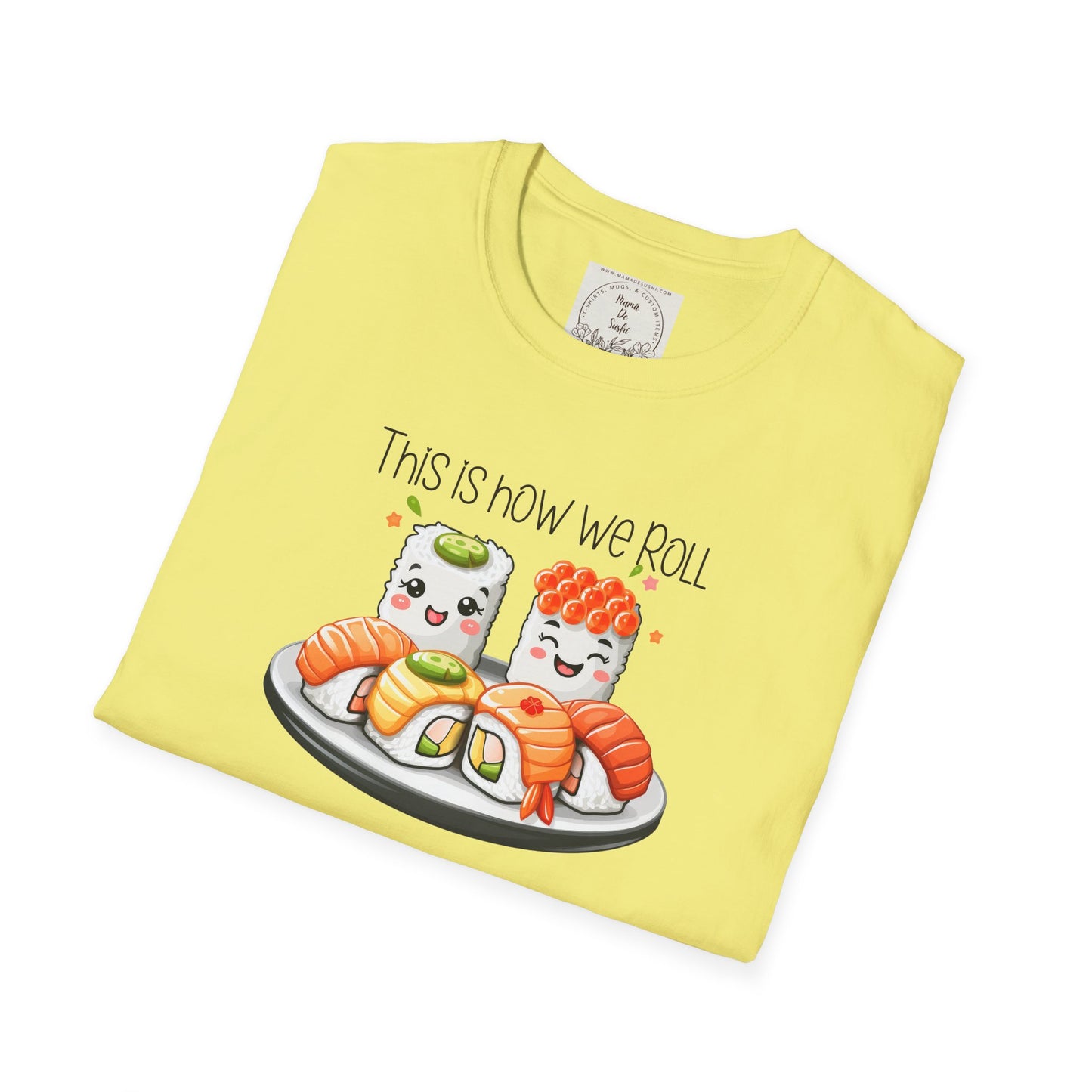 This is how we roll - Sushi - MamaDeSushi - Unisex Softstyle T-Shirt