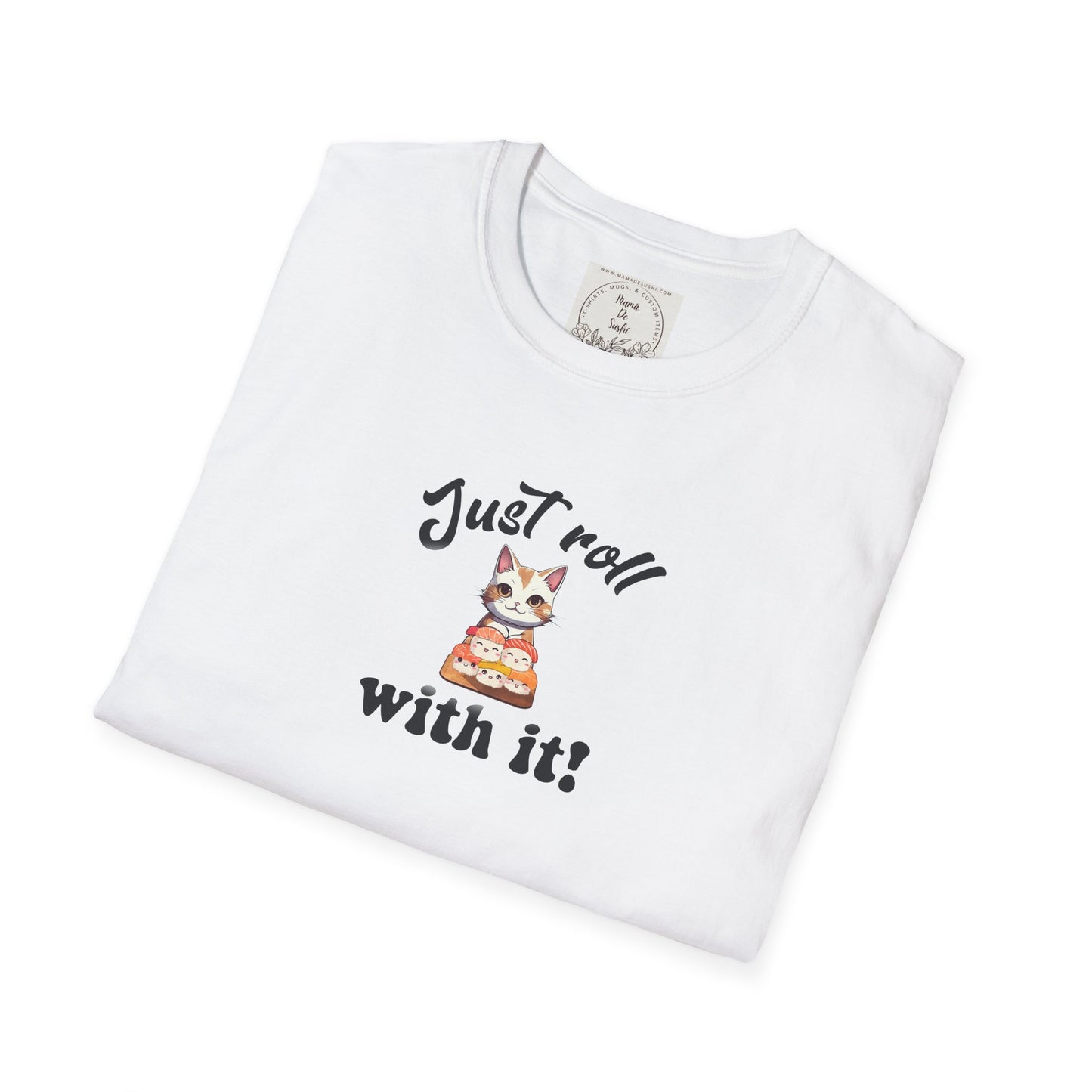 Just Roll With It! - Sushi - MamaDeSushi - Unisex Softstyle T-Shirt