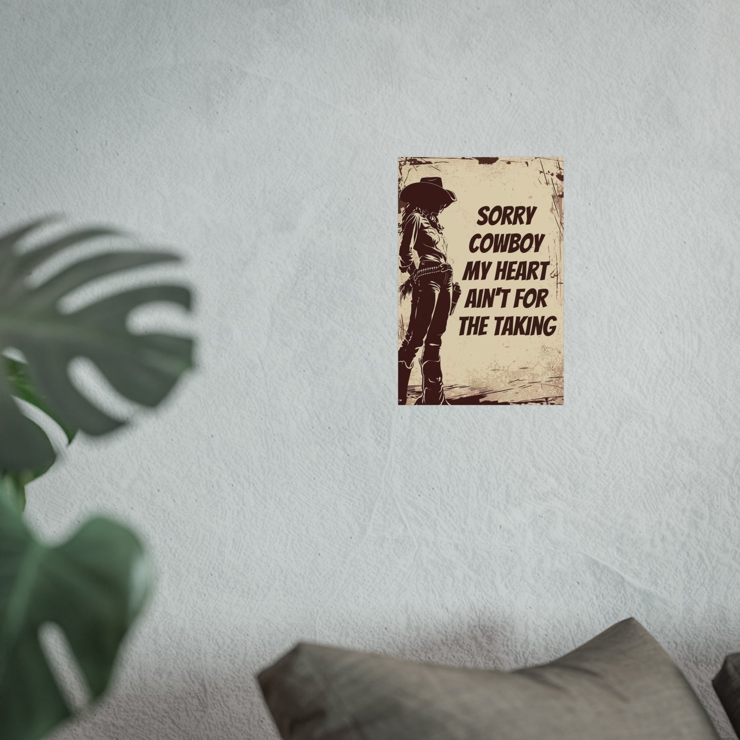 Fine Art Poster - Sorry Cowboy My Heart Ain't for the Taking, Western Cowgirl Print, Home Wall Decor, Country Western Art