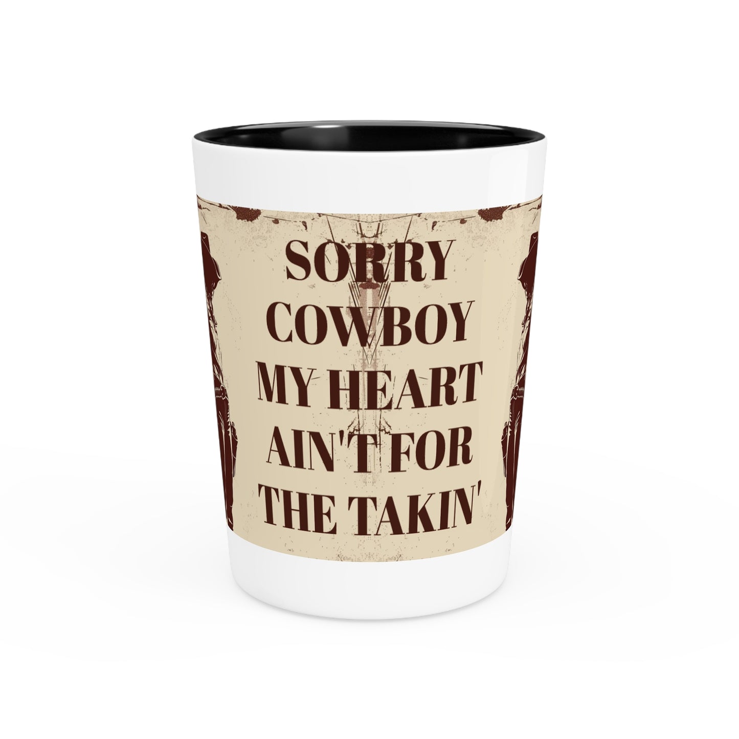 Western-Themed Shot Glass - Sorry Cowboy, My Heart Ain't for the Takin'