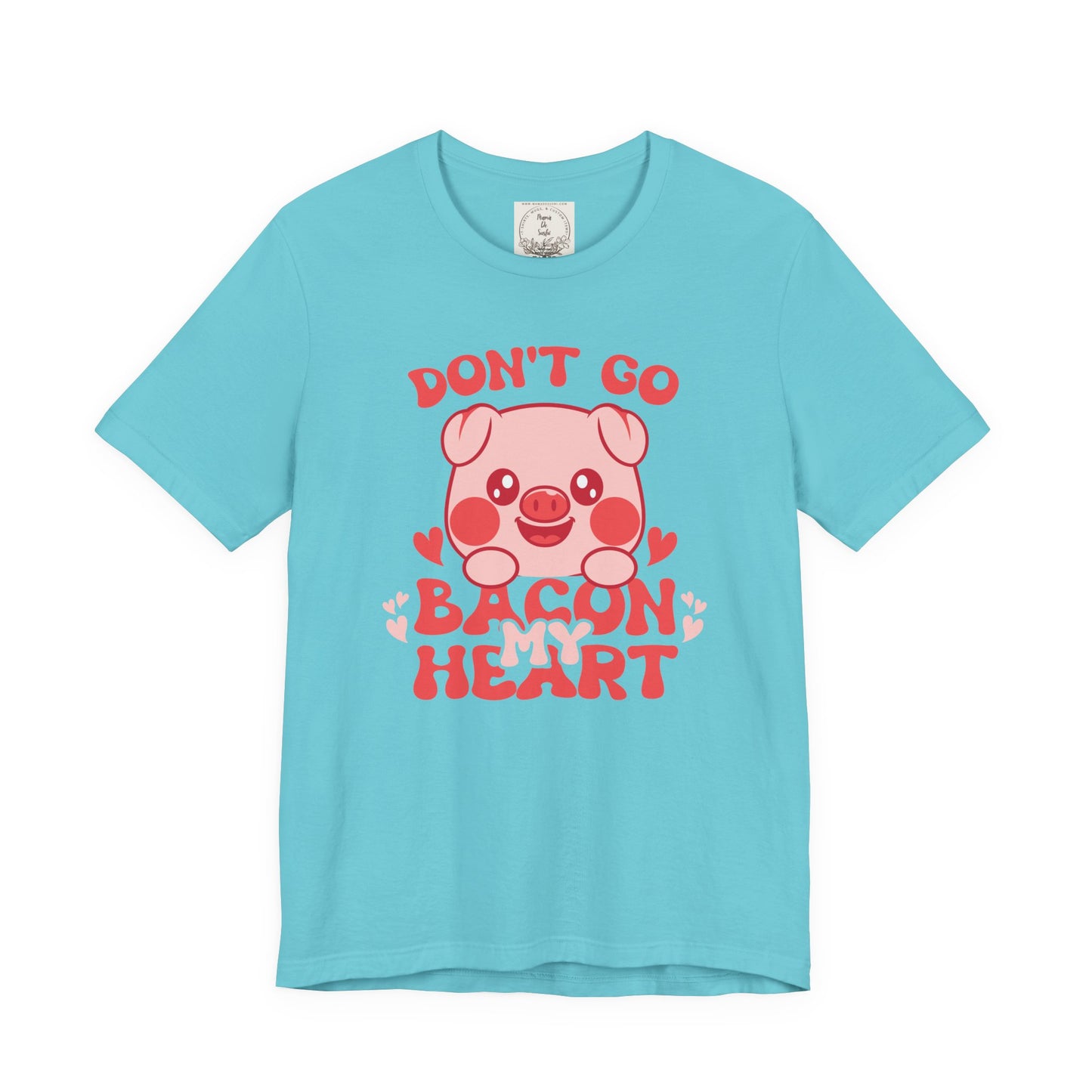 Don't go bacon my heart - Women's Favorite Tee