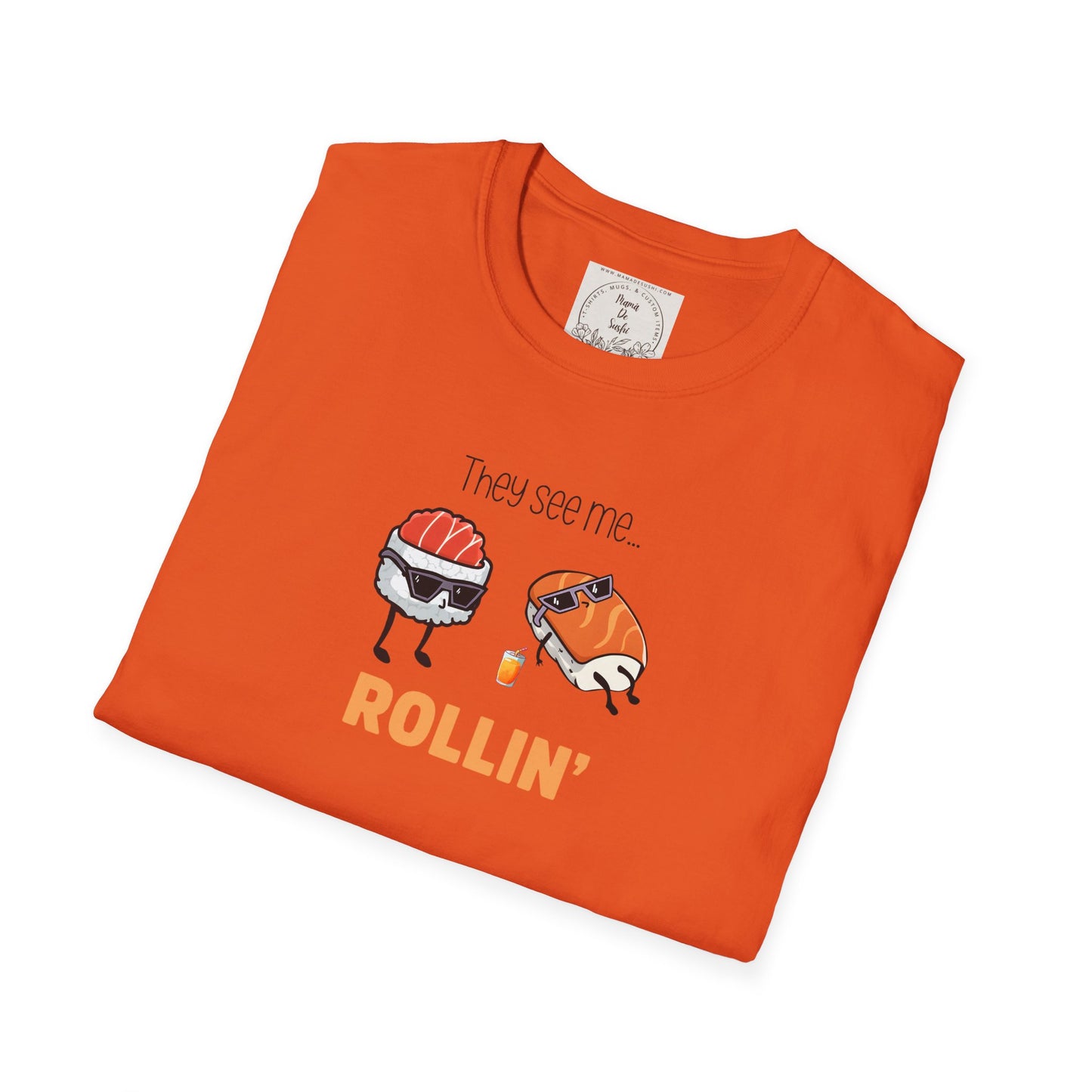 They See Mee...Rollin' - Sushi - MamaDeSushi - Unisex Softstyle T-Shirt