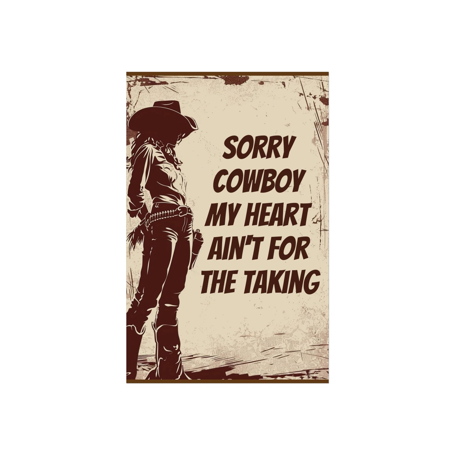 Fine Art Poster - Sorry Cowboy My Heart Ain't for the Taking, Western Cowgirl Print, Home Wall Decor, Country Western Art