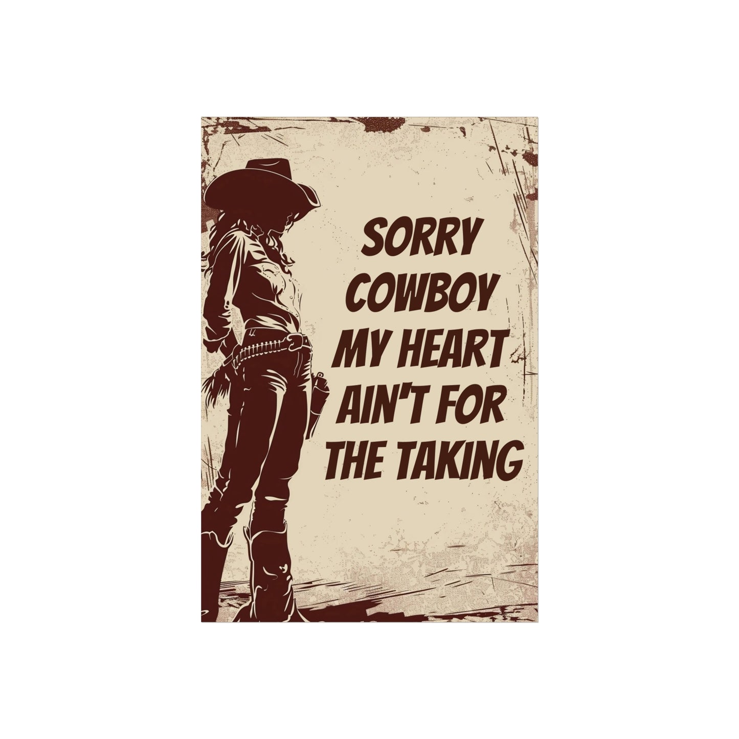 Fine Art Poster - Sorry Cowboy My Heart Ain't for the Taking, Western Cowgirl Print, Home Wall Decor, Country Western Art