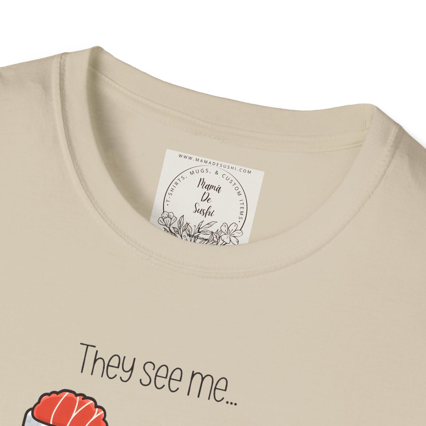 They See Mee...Rollin' - Sushi - MamaDeSushi - Unisex Softstyle T-Shirt