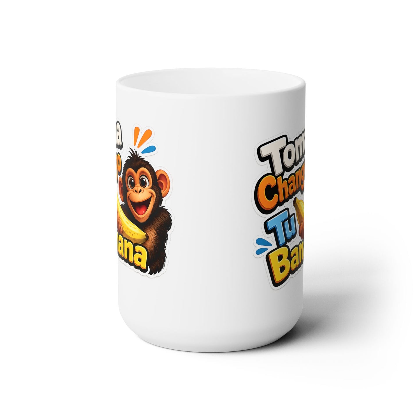 Ceramic Mug 15oz - Toma Chango Tu Banana