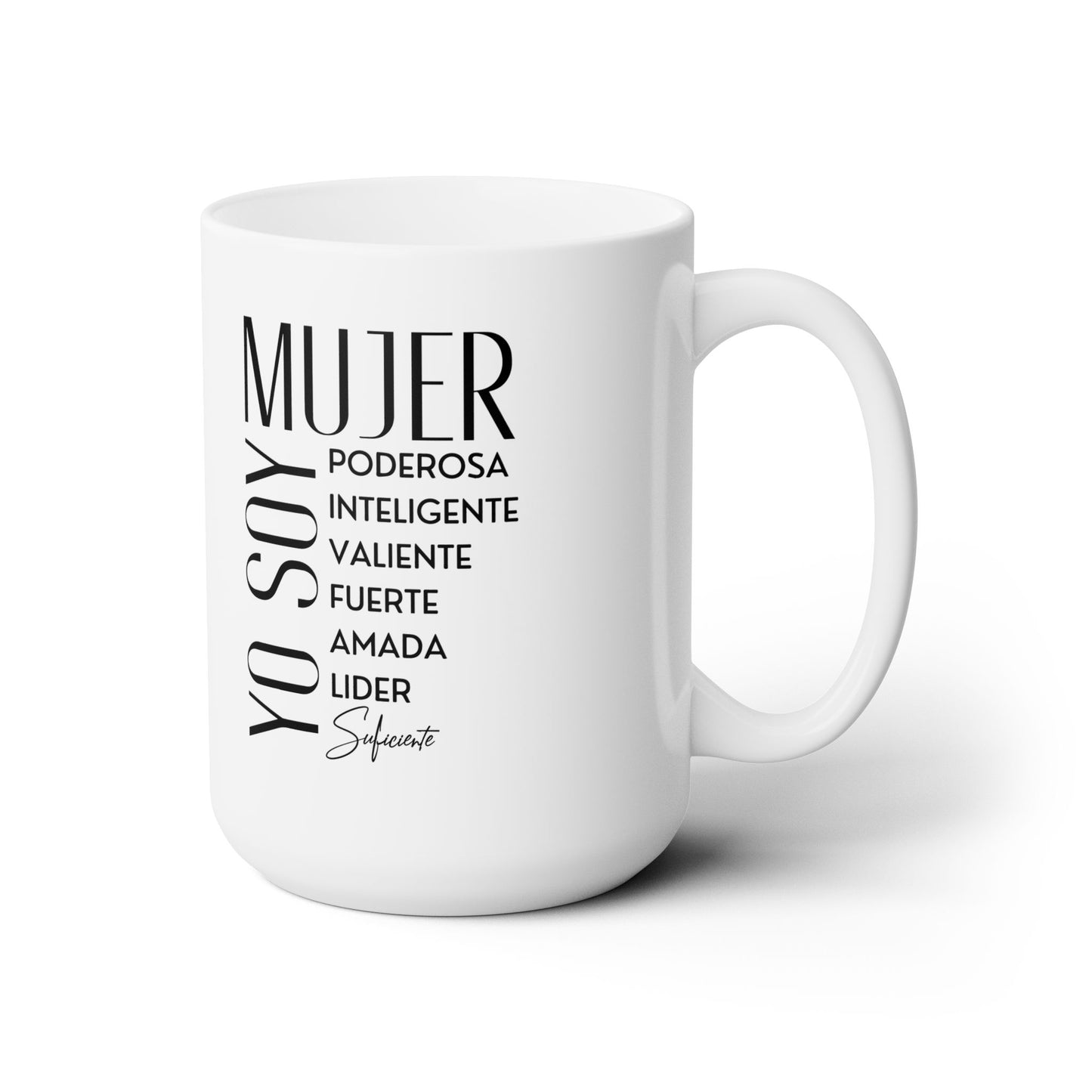 Yo Soy Mujer Poderosa, Inteligente, Valiente, Fuerte, Amada, Lider, Suficiente - Ceramic Mug 15oz