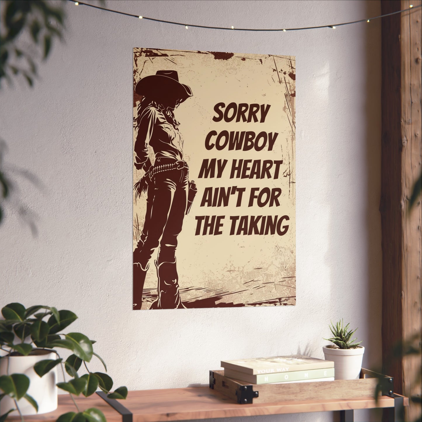 Fine Art Poster - Sorry Cowboy My Heart Ain't for the Taking, Western Cowgirl Print, Home Wall Decor, Country Western Art