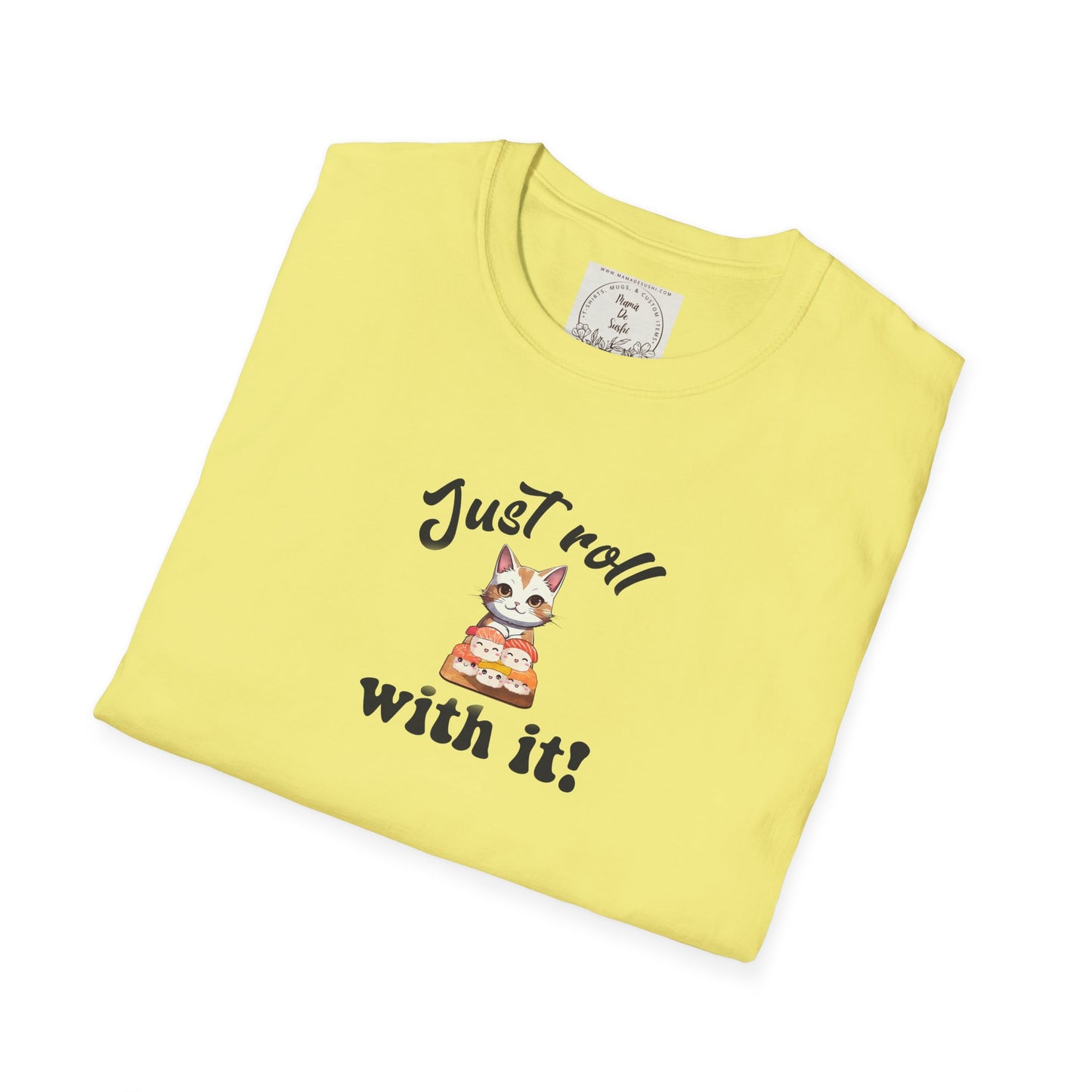 Just Roll With It! - Sushi - MamaDeSushi - Unisex Softstyle T-Shirt