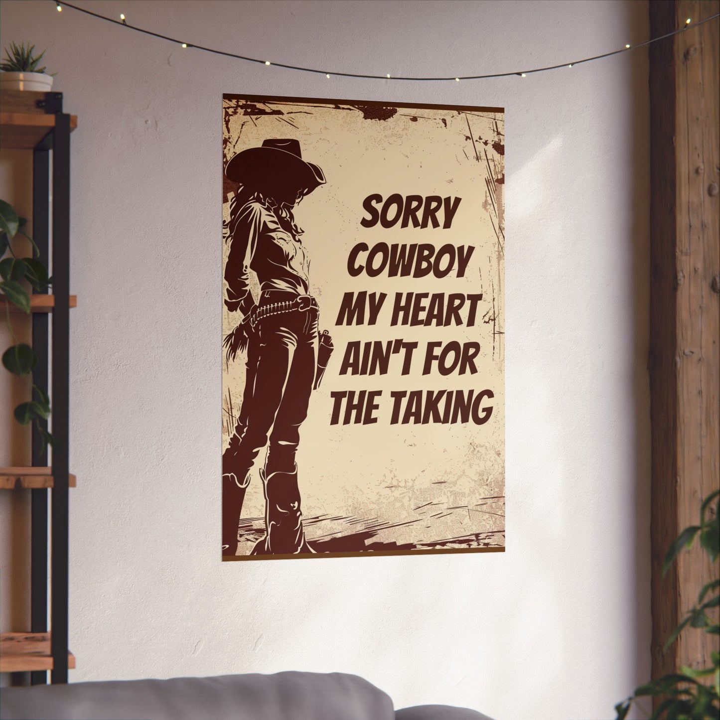Fine Art Poster - Sorry Cowboy My Heart Ain't for the Taking, Western Cowgirl Print, Home Wall Decor, Country Western Art