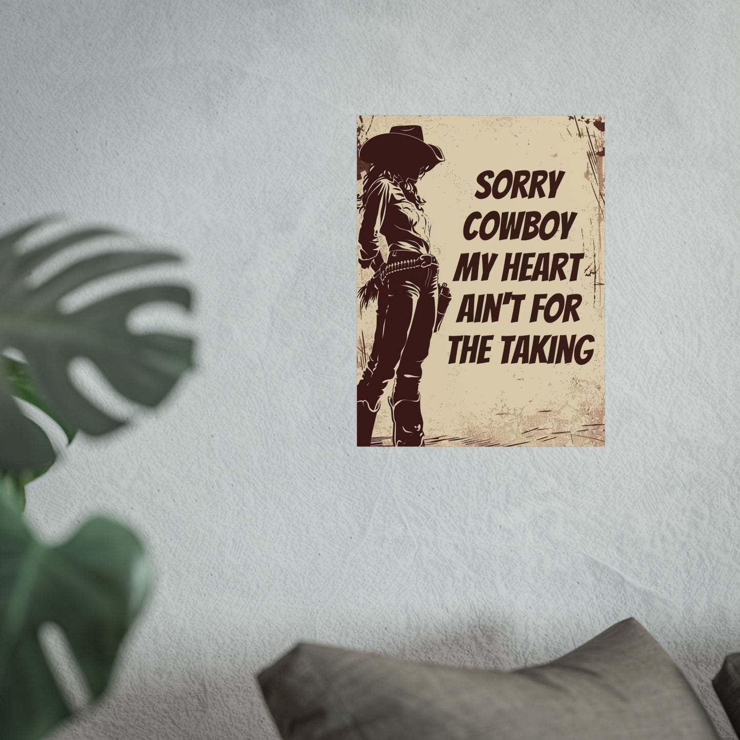 Fine Art Poster - Sorry Cowboy My Heart Ain't for the Taking, Western Cowgirl Print, Home Wall Decor, Country Western Art
