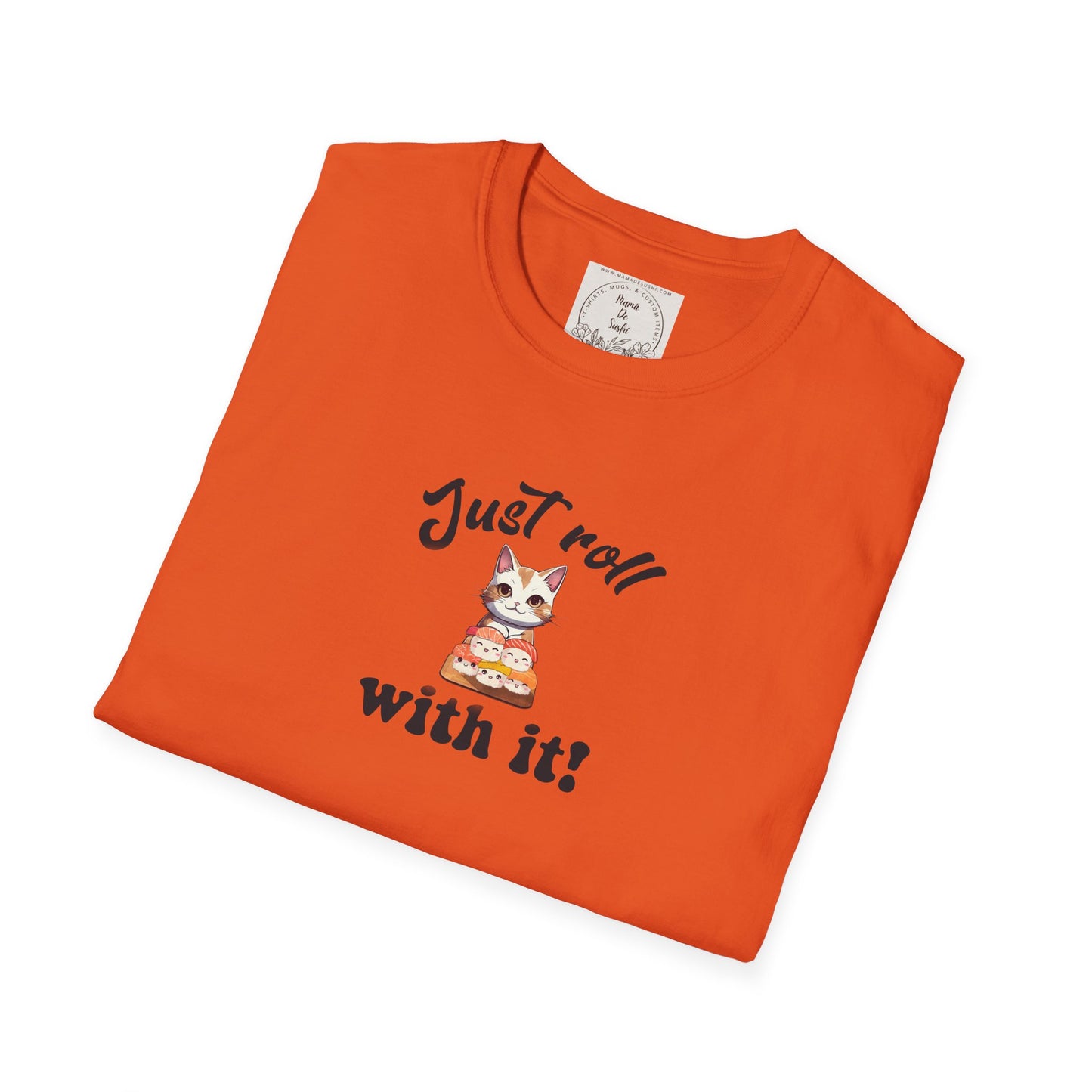 Just Roll With It! - Sushi - MamaDeSushi - Unisex Softstyle T-Shirt