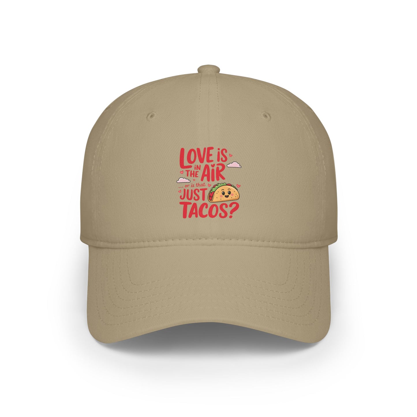 Love is in the air or is that just tacos? - Low Profile Baseball Cap