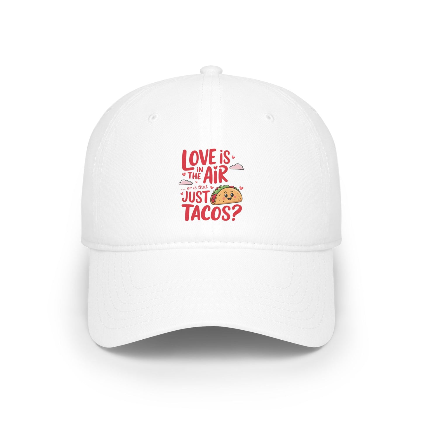 Love is in the air or is that just tacos? - Low Profile Baseball Cap